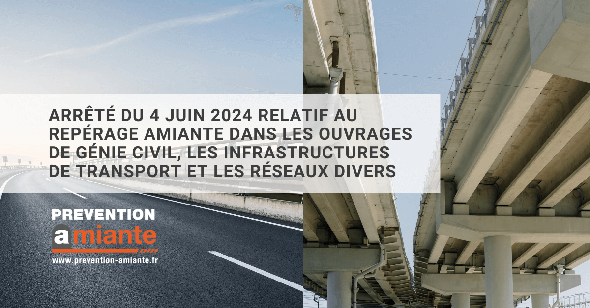 Arrêté du 4 juin 2024 relatif au repérage amiante dans les ouvrages de génie civil, les infrastructures de transport et les réseaux divers